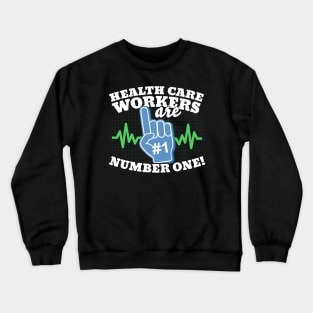 Health Care Workers Are Number One Crewneck Sweatshirt